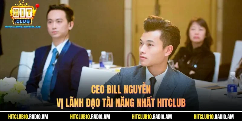 ceo-bill-nguyen-vi-lanh-dao-tai-nang-nhat-hitclub
