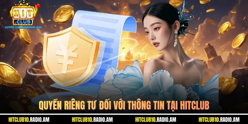 quyen-rieng-tu-doi-voi-thong-tin-tai-hitclub