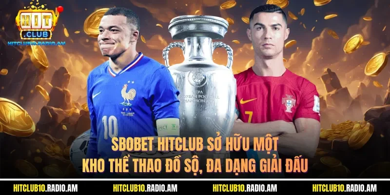 sbobet-hitclub-so-huu-mot-kho-the-thao-do-so-da-dang-giai-dau